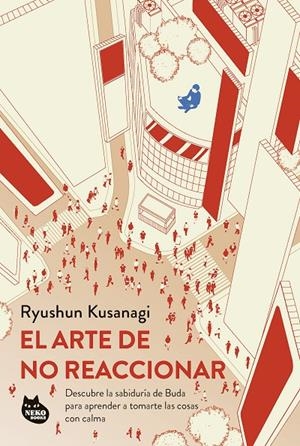 EL ARTE DE NO REACCIONAR | 9788410427075 | KUSANAGI, RYUSHUN | Llibreria Ombra | Llibreria online de Rubí, Barcelona | Comprar llibres en català i castellà online