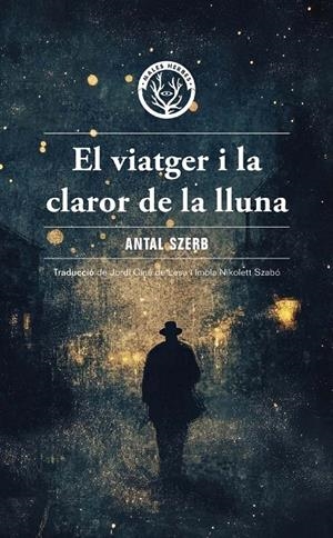 VIATGER I LA CLAROR DE LA LLUNA, EL | 9788412910995 | SZERB, ANTAL | Llibreria Ombra | Llibreria online de Rubí, Barcelona | Comprar llibres en català i castellà online