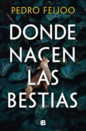 DONDE NACEN LAS BESTIAS | 9788466682152 | FEIJOO, PEDRO | Llibreria Ombra | Llibreria online de Rubí, Barcelona | Comprar llibres en català i castellà online