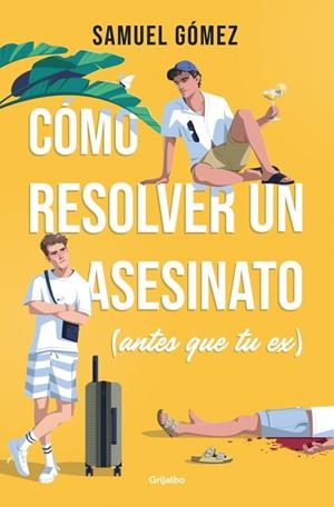 CÓMO RESOLVER UN ASESINATO (ANTES QUE TU EX) | 9788425370359 | GÓMEZ, SAMUEL | Llibreria Ombra | Llibreria online de Rubí, Barcelona | Comprar llibres en català i castellà online