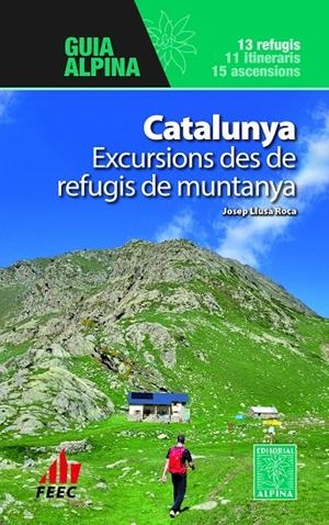 CATALUNYA - EXCURSIONS DES DE REFUGIS DE MUNTANYA | 9788470111631 | LLUSÀ ROCA, JOSEP | Llibreria Ombra | Llibreria online de Rubí, Barcelona | Comprar llibres en català i castellà online