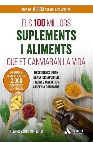 ELS 100 MILLORS SUPLEMENTS I ALIMENTS QUE ET CANVIARAN LA VIDA | 9788410451056 | YÁÑEZ DE LA CAL, ÀLEX | Llibreria Ombra | Llibreria online de Rubí, Barcelona | Comprar llibres en català i castellà online