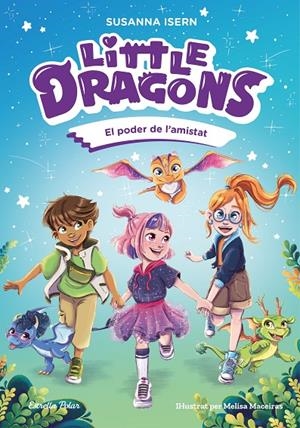 LITTLE DRAGONS 2. EL PODER DE L'AMISTAT | 9791387519780 | ISERN, SUSANNA | Llibreria Ombra | Llibreria online de Rubí, Barcelona | Comprar llibres en català i castellà online