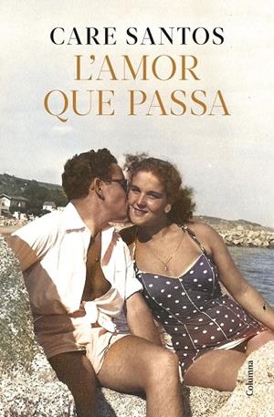 L'AMOR QUE PASSA | 9788466433730 | SANTOS, CARE | Llibreria Ombra | Llibreria online de Rubí, Barcelona | Comprar llibres en català i castellà online