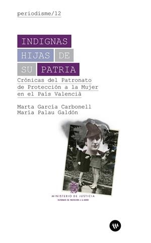 INDIGNAS HIJAS DE SU PATRIA. | 9788411560085 | GARCÍA CARBONELL, MARTA / PALAU GALDÓN, MARIA | Llibreria Ombra | Llibreria online de Rubí, Barcelona | Comprar llibres en català i castellà online