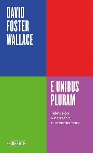 E UNIBUS PLURAM (SERIE ENDEBATE) | 9788410433410 | WALLACE, DAVID FOSTER | Llibreria Ombra | Llibreria online de Rubí, Barcelona | Comprar llibres en català i castellà online