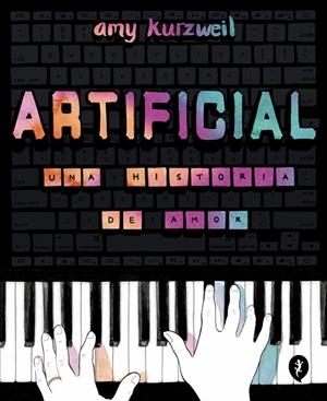 ARTIFICIAL. UNA HISTORIA DE AMOR | 9788419409928 | KURZWEIL, AMY | Llibreria Ombra | Llibreria online de Rubí, Barcelona | Comprar llibres en català i castellà online