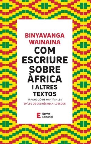COM ESCRIURE SOBRE ÀFRICA  | 9788497668514 | WAINAINA, BINYAVANGA / BELA-LOBEDDE, DESIRÉE | Llibreria Ombra | Llibreria online de Rubí, Barcelona | Comprar llibres en català i castellà online