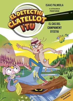 DETECTIU CLATELLOT I TU. EL CAS DEL CAMPAMENT D'ESTIU | 9791387519728 | PALMIOLA, ISAAC/FUEGO, FRAN | Llibreria Ombra | Llibreria online de Rubí, Barcelona | Comprar llibres en català i castellà online
