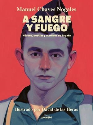 A SANGRE Y FUEGO | 9788410378674 | CHAVES NOGALES, MANUEL/HERAS, DAVID DE LAS | Llibreria Ombra | Llibreria online de Rubí, Barcelona | Comprar llibres en català i castellà online