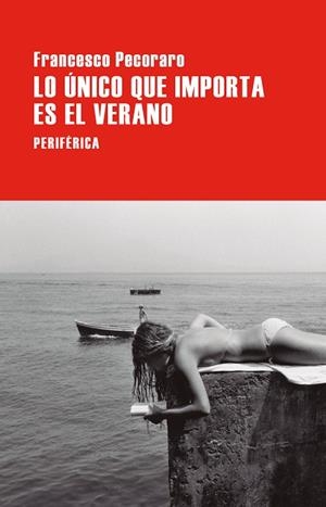 LO ÚNICO QUE IMPORTA ES EL VERANO | 9788410171510 | PECORARO, FRANCESCO | Llibreria Ombra | Llibreria online de Rubí, Barcelona | Comprar llibres en català i castellà online