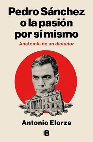 PEDRO SÁNCHEZ O LA PASIÓN POR SÍ MISMO | 9788466682114 | ELORZA, ANTONIO | Llibreria Ombra | Llibreria online de Rubí, Barcelona | Comprar llibres en català i castellà online