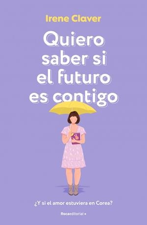 QUIERO SABER SI EL FUTURO ES CONTIGO | 9788410274389 | CLAVER GÓMEZ, IRENE | Llibreria Ombra | Llibreria online de Rubí, Barcelona | Comprar llibres en català i castellà online