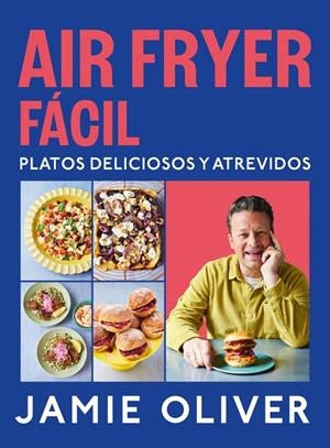 AIR FRYER FÁCIL. PLATOS DELICIOSOS Y ATREVIDOS | 9788425369858 | OLIVER, JAMIE | Llibreria Ombra | Llibreria online de Rubí, Barcelona | Comprar llibres en català i castellà online