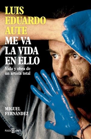 LUIS EDUARDO AUTE: ME VA LA VIDA EN ELLO | 9788401030857 | FERNÁNDEZ, MIGUEL | Llibreria Ombra | Llibreria online de Rubí, Barcelona | Comprar llibres en català i castellà online