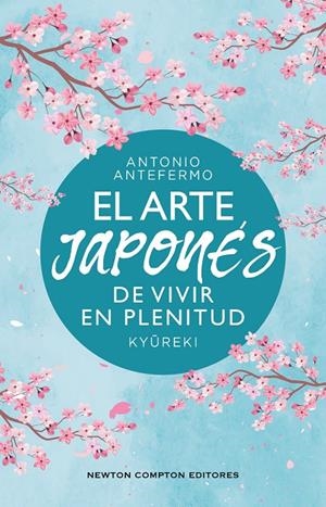 EL ARTE JAPONÉS DE VIVIR EN PLENITUD | 9788410359574 | ANTEFERMO, ANTONIO | Llibreria Ombra | Llibreria online de Rubí, Barcelona | Comprar llibres en català i castellà online