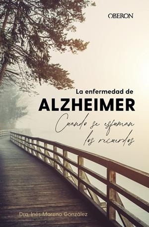 LA ENFERMEDAD DE ALZHEIMER. CUANDO SE ESFUMAN LOS RECUERDOS | 9788441548794 | MORENO GONZÁLEZ, INÉS | Llibreria Ombra | Llibreria online de Rubí, Barcelona | Comprar llibres en català i castellà online