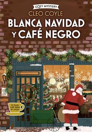 BLANCA NAVIDAD Y CAFÉ NEGRO (COZY MYSTERY) | 9788410206182 | COYLE, CLEO | Llibreria Ombra | Llibreria online de Rubí, Barcelona | Comprar llibres en català i castellà online