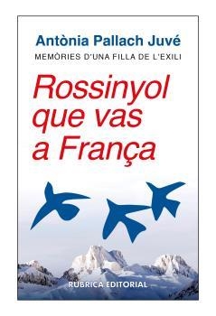 ROSSINYOL QUE VAS A FRANÇA | 9788412896305 | PALLACH JUVÉ, ANTÒNIA | Llibreria Ombra | Llibreria online de Rubí, Barcelona | Comprar llibres en català i castellà online