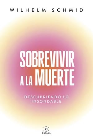 SOBREVIVIR A LA MUERTE | 9788467077469 | SCHMID, WILHELM | Llibreria Ombra | Llibreria online de Rubí, Barcelona | Comprar llibres en català i castellà online