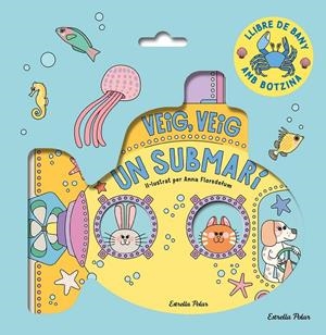 VEIG, VEIG. UN SUBMARÍ! LLIBRE DE BANY | 9788413899572 | FLORSDEFUM, ANNA | Llibreria Ombra | Llibreria online de Rubí, Barcelona | Comprar llibres en català i castellà online