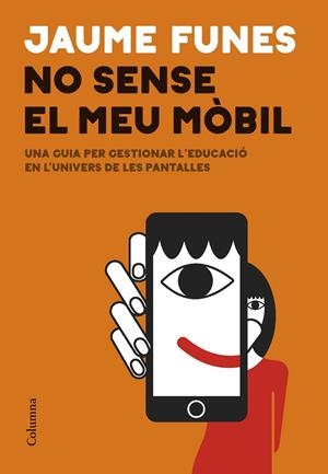 NO SENSE EL MEU MÒBIL | 9788466433914 | FUNES, JAUME | Llibreria Ombra | Llibreria online de Rubí, Barcelona | Comprar llibres en català i castellà online