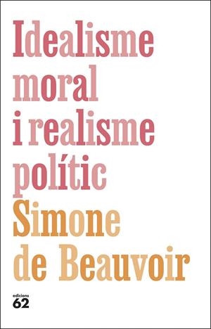 IDEALISME MORAL I REALISME POLÍTIC | 9788429782615 | DE BEAUVOIR, SIMONE | Llibreria Ombra | Llibreria online de Rubí, Barcelona | Comprar llibres en català i castellà online