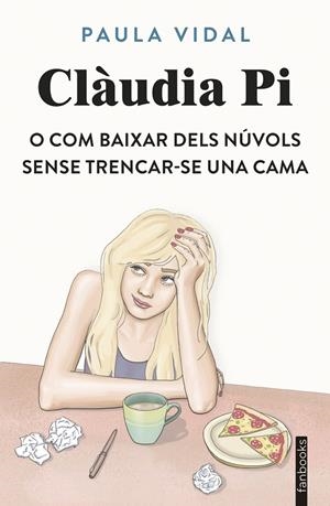 CLÀUDIA PI O COM BAIXAR DELS NÚVOLS SENSE TRENCAR-SE UNA CAMA | 9788410028531 | VIDAL OLIVERAS, PAULA | Llibreria Ombra | Llibreria online de Rubí, Barcelona | Comprar llibres en català i castellà online