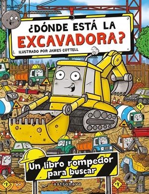 ¿DONDE ESTA LA EXCAVADORA? | 9788467975734 | COTTELL, JAMES | Llibreria Ombra | Llibreria online de Rubí, Barcelona | Comprar llibres en català i castellà online