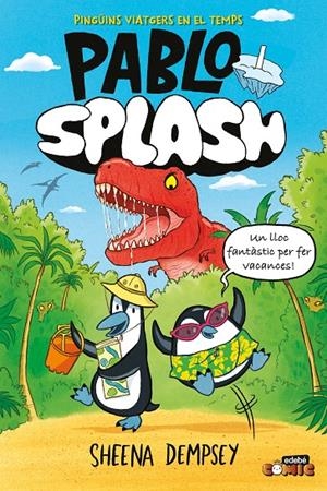 PABLO I SPLASH. PINGÜINS VIATGERS EN EL TEMPS | 9788468374260 | DEMPSEY, SHEENA | Llibreria Ombra | Llibreria online de Rubí, Barcelona | Comprar llibres en català i castellà online
