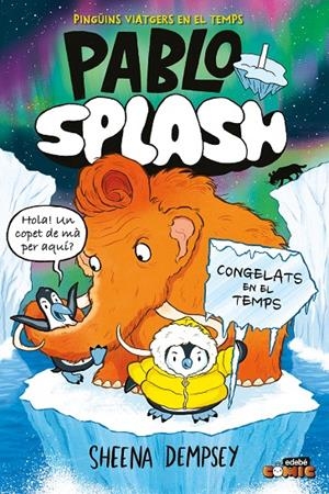 PABLO I SPLASH. CONGELATS EN EL TEMPS | 9788468374277 | DEMPSEY, SHEENA | Llibreria Ombra | Llibreria online de Rubí, Barcelona | Comprar llibres en català i castellà online