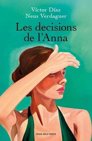 LES DECISIONS DE L'ANNA | 9788410256637 | DÍAZ, VÍCTOR/VERDAGUER, NEUS | Llibreria Ombra | Llibreria online de Rubí, Barcelona | Comprar llibres en català i castellà online