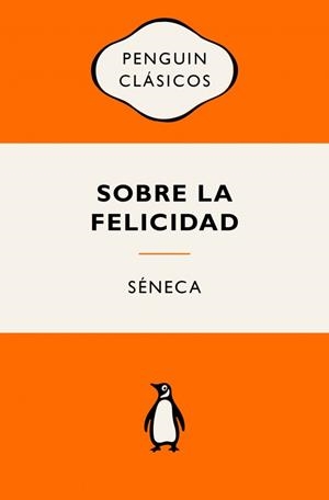 SOBRE LA FELICIDAD | 9788491057444 | SÉNECA | Llibreria Ombra | Llibreria online de Rubí, Barcelona | Comprar llibres en català i castellà online