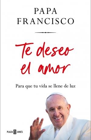 TE DESEO EL AMOR | 9788401035975 | PAPA FRANCISCO | Llibreria Ombra | Llibreria online de Rubí, Barcelona | Comprar llibres en català i castellà online