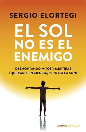EL SOL NO ES EL ENEMIGO | 9788448043391 | ELORTEGI, SERGIO | Llibreria Ombra | Llibreria online de Rubí, Barcelona | Comprar llibres en català i castellà online
