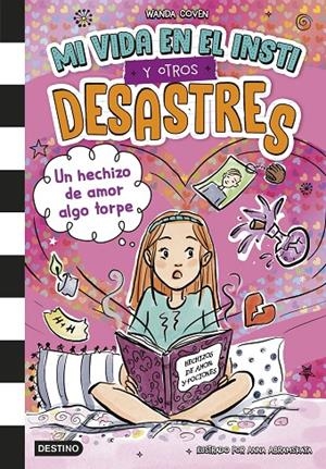 MI VIDA EN EL INSTI Y OTROS DESASTRES 2. UN HECHIZO DE AMOR ALGO TORPE | 9788408305392 | COVEN, WANDA | Llibreria Ombra | Llibreria online de Rubí, Barcelona | Comprar llibres en català i castellà online