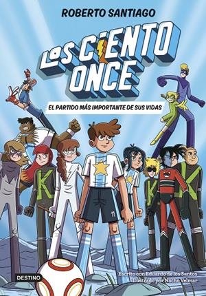 LOS CIENTO ONCE 1. EL PARTIDO MÁS IMPORTANTE DE SUS VIDAS | 9788408305811 | SANTIAGO, ROBERTO/SANTOS MOLINA, EDUARDO DE LOS | Llibreria Ombra | Llibreria online de Rubí, Barcelona | Comprar llibres en català i castellà online