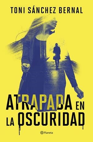 ATRAPADA EN LA OSCURIDAD | 9788408305859 | SÁNCHEZ BERNAL, TONI | Llibreria Ombra | Llibreria online de Rubí, Barcelona | Comprar llibres en català i castellà online