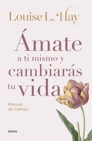 ÁMATE A TI MISMO Y CAMBIARÁS TU VIDA | 9788418714917 | HAY, LOUISE | Llibreria Ombra | Llibreria online de Rubí, Barcelona | Comprar llibres en català i castellà online