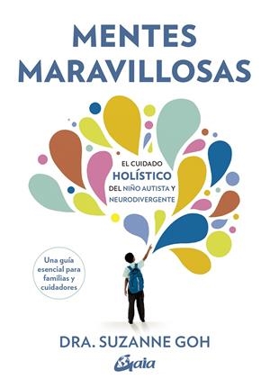 MENTES MARAVILLOSAS/ NIÑO HOLISTICO Y NEURODIVERGENTES | 9788411081603 | GOH, SUZANNE | Llibreria Ombra | Llibreria online de Rubí, Barcelona | Comprar llibres en català i castellà online