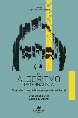 EL ALGORITMO PATERNALISTA | 9788416946280 | G. LIBERAL, KARLOS / AGUDO DÍAZ, UJUÉ | Llibreria Ombra | Llibreria online de Rubí, Barcelona | Comprar llibres en català i castellà online