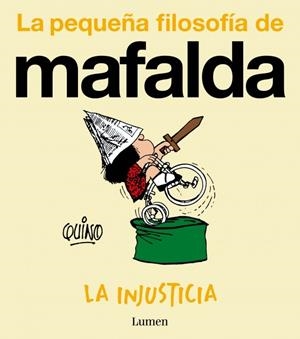 LA INJUSTICIA (LA PEQUEÑA FILOSOFÍA DE MAFALDA) | 9788426432988 | QUINO | Llibreria Ombra | Llibreria online de Rubí, Barcelona | Comprar llibres en català i castellà online