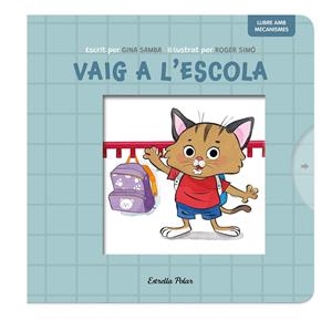 VAIG A L'ESCOLA. LLIBRE AMB MECANISMES | 9788413899701 | SAMBA, GINA/SIMÓ, ROGER | Llibreria Ombra | Llibreria online de Rubí, Barcelona | Comprar llibres en català i castellà online