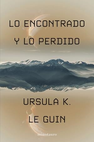 LO ENCONTRADO Y LO PERDIDO | 9788445019832 | LE GUIN, URSULA K. | Llibreria Ombra | Llibreria online de Rubí, Barcelona | Comprar llibres en català i castellà online