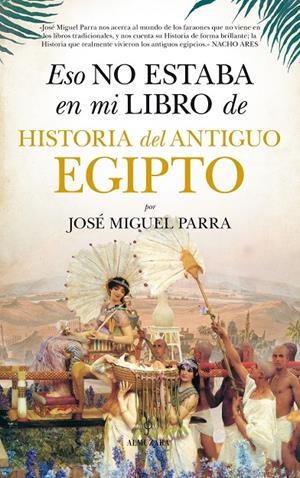 ESO NO ESTABA EN MI LIBRO DE HISTORIA DEL ANTIGUO EGIPTO | 9788416776160 | PARRA ORTIZ, JOSÉ MIGUEL | Llibreria Ombra | Llibreria online de Rubí, Barcelona | Comprar llibres en català i castellà online