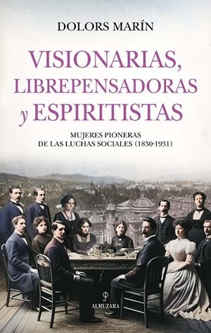 VISIONARIAS, LIBREPENSADORAS Y ESPIRITISTAS | 9788410527577 | DOLORS MARIN | Llibreria Ombra | Llibreria online de Rubí, Barcelona | Comprar llibres en català i castellà online