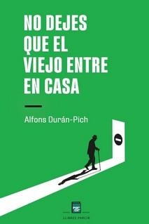 NO DEJES QUE EL VIEJO ENTRE EN CASA | 9788410087347 | DURÁN-PICH, ALFONS | Llibreria Ombra | Llibreria online de Rubí, Barcelona | Comprar llibres en català i castellà online