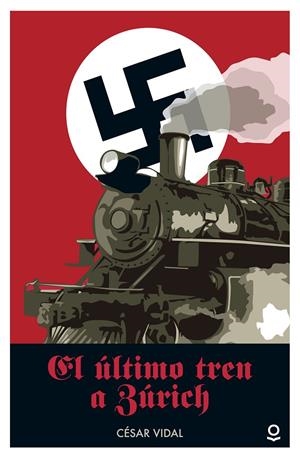 EL ÚLTIMO TREN A ZÚRICH | 9788491220657 | VIDAL, CÉSAR | Llibreria Ombra | Llibreria online de Rubí, Barcelona | Comprar llibres en català i castellà online