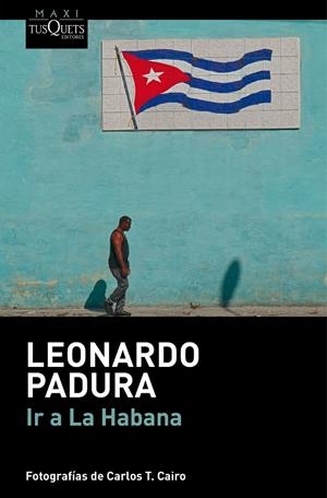 IR A LA HABANA | 9788411076692 | PADURA, LEONARDO | Llibreria Ombra | Llibreria online de Rubí, Barcelona | Comprar llibres en català i castellà online