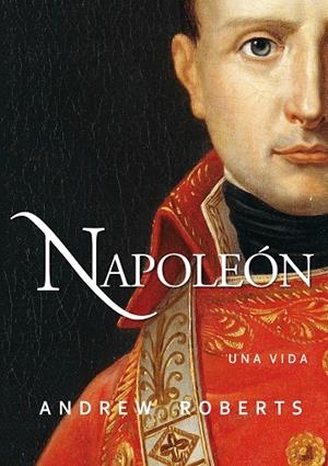 NAPOLEÓN | 9788490613214 | ROBERTS, ANDREW | Llibreria Ombra | Llibreria online de Rubí, Barcelona | Comprar llibres en català i castellà online